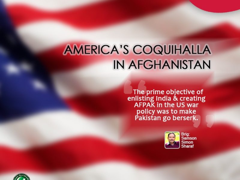 AMERICA’S COQUIHALLA IN AFGHANISTAN By Brigadier Samson Simon Sharaf (Retired)