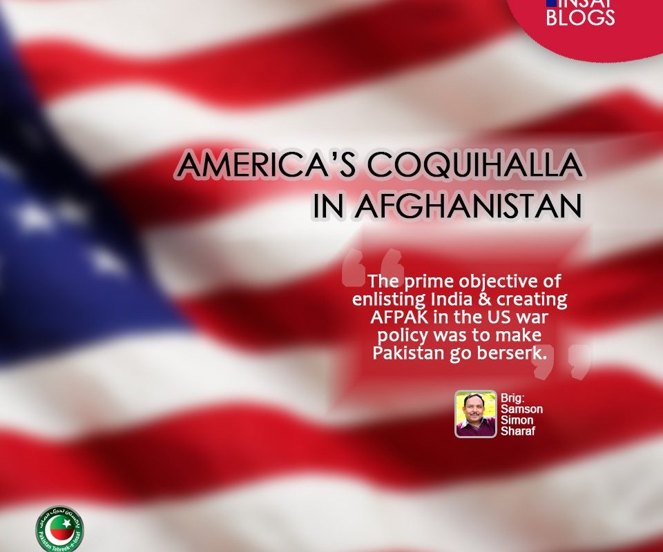 AMERICA’S COQUIHALLA IN AFGHANISTAN By Brigadier Samson Simon Sharaf (Retired)